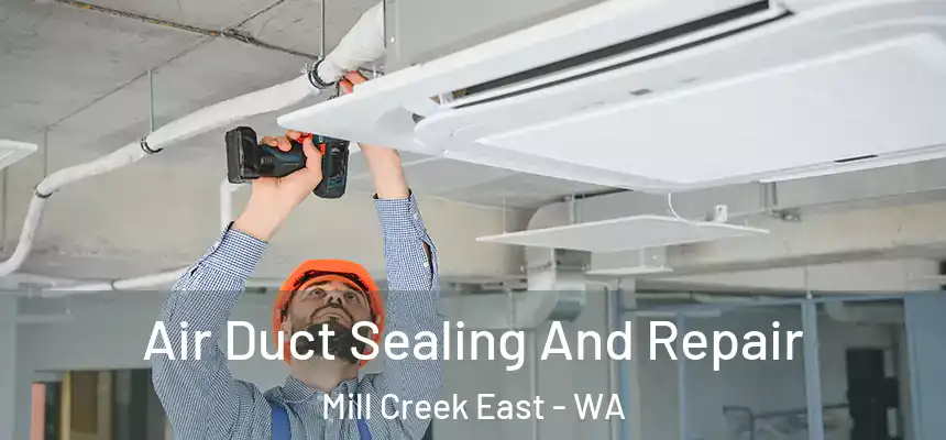  Air Duct Sealing And Repair Mill Creek East - WA