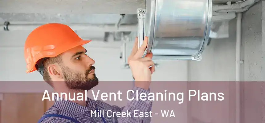  Annual Vent Cleaning Plans Mill Creek East - WA