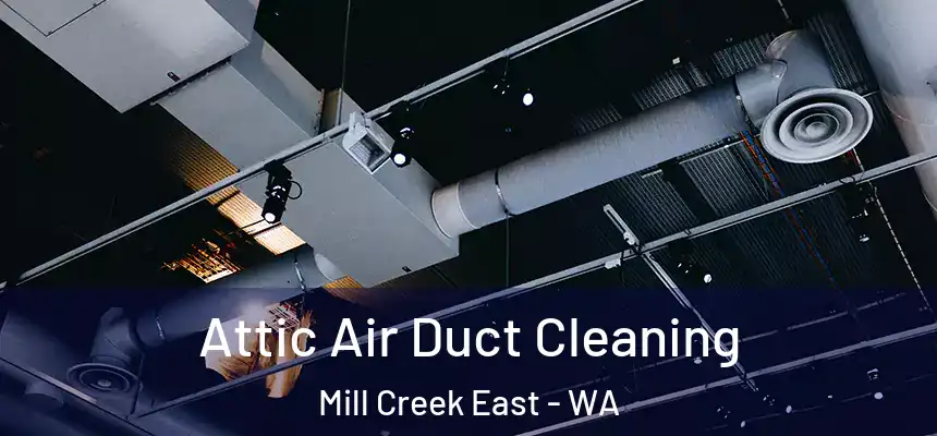  Attic Air Duct Cleaning Mill Creek East - WA