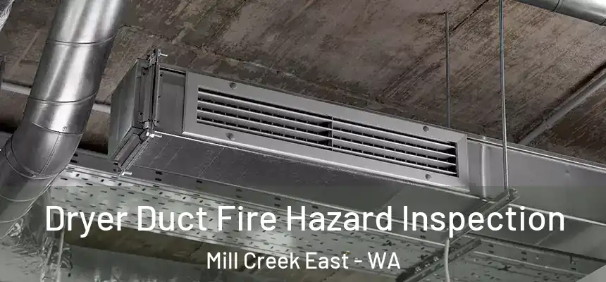  Dryer Duct Fire Hazard Inspection Mill Creek East - WA