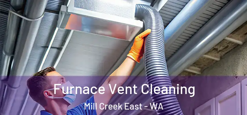 Furnace Vent Cleaning Mill Creek East - WA