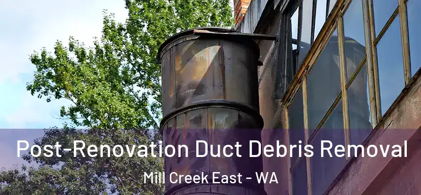  Post-Renovation Duct Debris Removal Mill Creek East - WA