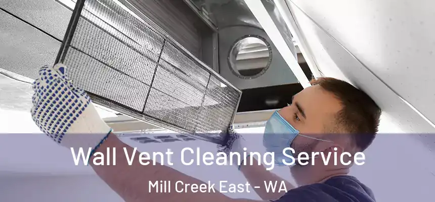  Wall Vent Cleaning Service Mill Creek East - WA